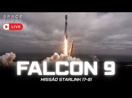 LANÇAMENTO FALCON 9 | MISSÃO STARLINK 17-51