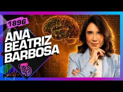 ANA BEATRIZ BARBOSA - Inteligência Ltda. Podcast #1896