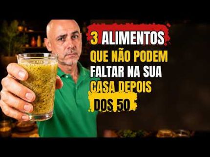 3 ALIMENTOS QUE NÃO PODEM FALTAR NA SUA CASA DEPOIS DOS 50