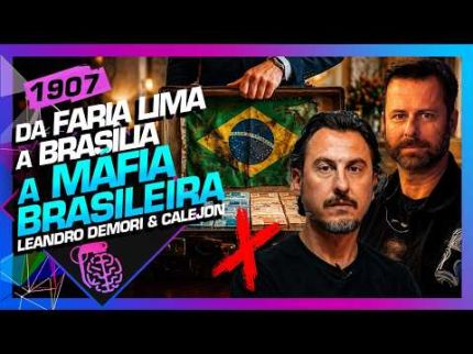DA FARIA LIMA A BRASÍLIA, A MAFIA BRASILEIRA: CALEJON E DEMORI - Inteligência Ltda. Podcast #1907