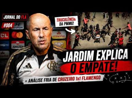 JORNAL DO FLA #04 | JARDIM EXPLICA O EMPATE; ANÁLISE FRIA DE CRUZEIRO 1x1 FLAMENGO