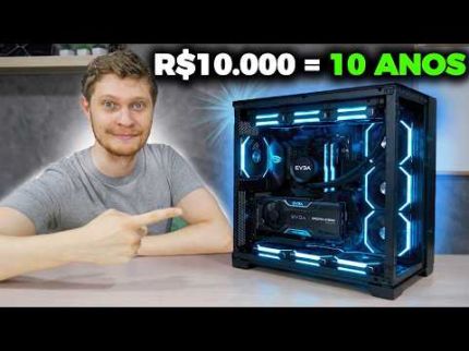 PC GAMER DE R$10.000 PRA 10 ANOS SEM UPGRADE RODANDO TUDO! (R$83 POR MÊS)