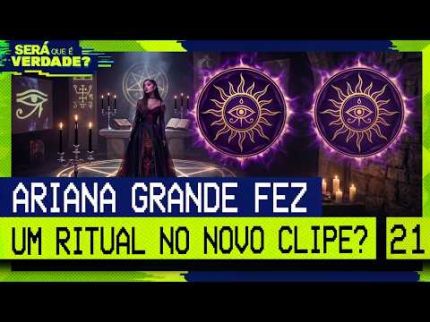 ARIANA GRANDE FEZ UM RITUAL EM SEU NOVO CLIPE? - Será Que É Verdade? #021