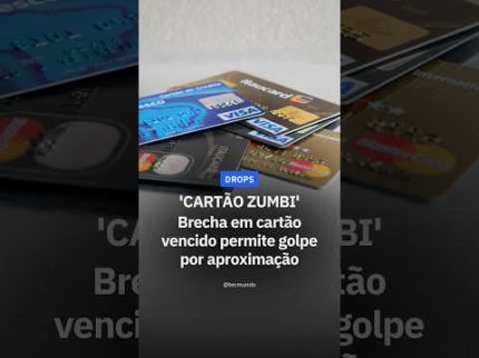 CARTÃO ZUMBI: BRECHA DE SEGURANÇA PERMITE GOLPE POR APROXIMAÇÃO