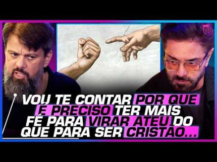 A FÉ IRRACIONAL e como SURGEM OS ATEUS - TASSOS LYCURGO E GUILHERME FREIRE