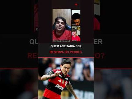 FLAMENGO DEVE BUSCAR UM RESERVA PRO PEDRO OU AGORA VALE MAIS APOSTAR NA BASE?