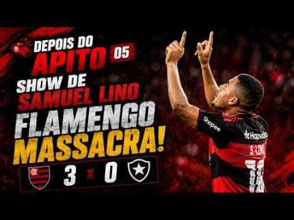 DEPOIS DO APITO #05  FLAMENGO 3X0 BOTAFOGO: SHOW DE SAMUEL LINO!