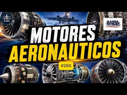 Motores aeronauticos   MAPA.   VIDEO #265