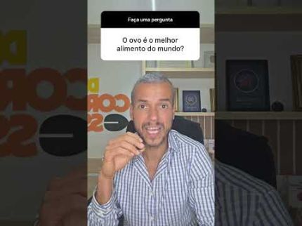 OVO O MELHOR ALIMENTO DO MUNDO?