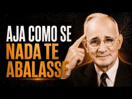 Aja Como Se Nada Te Abalasse — Napoleon Hill