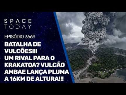BATALHA DE VULCÕES!!! UM RIVAL PARA O KRAKATOA? VULCÃO AMBAE LANÇA PLUMA A 16 KM DE ALTURA!!!