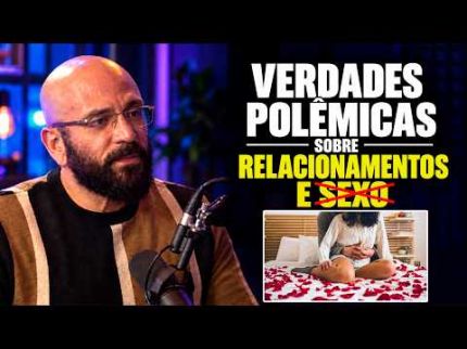 A verdade Que Ninguém Conta Sobre Sexo e Relacionamentos