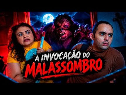 A INVOCAÇÃO DO MALASSOMBRO!