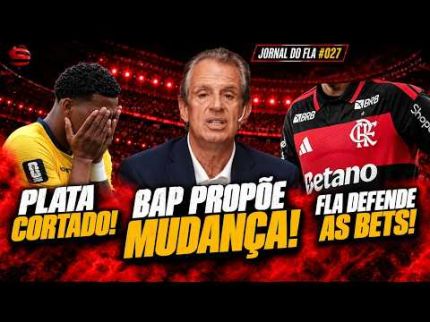 JORNAL DO FLA #027 | BAP PROPÕE MUDANÇA PARA O MERCADO! PLATA CORTADO E FLA SE POSICIONA SOBRE BETS