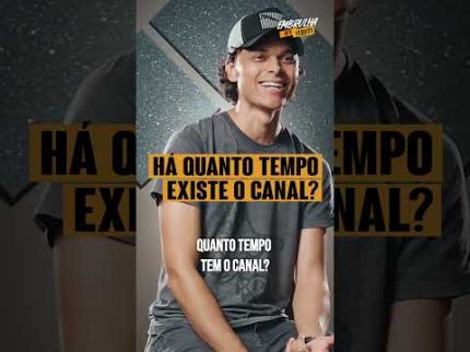 HÁ QUANTO TEMPO EXISTE O CANAL?
