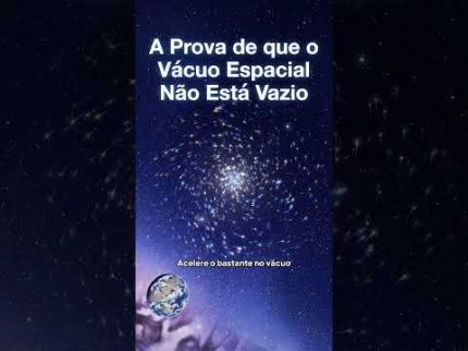 26.  A Prova de que o Vácuo Espacial Não Está Vazio.