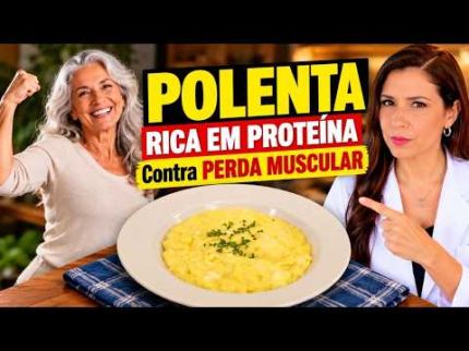 Polenta RICA EM PROTEÍNA Contra Sarcopenia (Perda Muscular, Fraqueza e Perda de Peso)