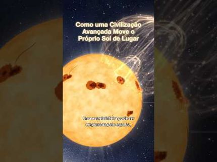 30.  Como uma Civilização Avançada Move o Próprio Sol de Lugar.