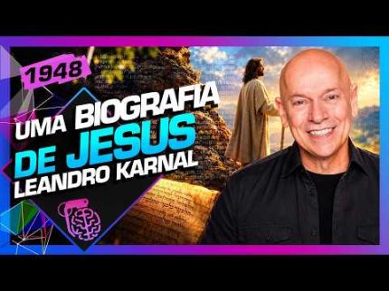 UMA BIOGRAFIA DE JESUS: LEANDRO KARNAL - Inteligência Ltda. Podcast #1948