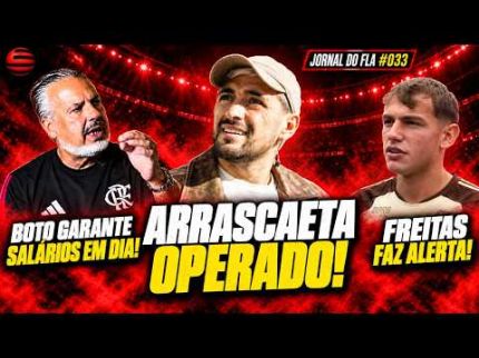 JORNAL DO FLA #033 | ARRASCAETA OPERADO! BOTO FALA DE SALÁRIOS E POSSÍVEIS VENDAS