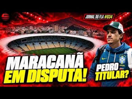 JORNAL DO FLA #034 | MARACANÃ EM DISPUTA! PEDRO TITULAR? INGRESSOS DA SEMI E GIRO DO FLA