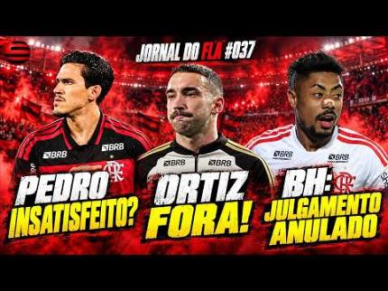JORNAL DO FLA #037 | PEDRO INSATISFEITO? LÉO ORTIZ FORA CONTRA O SANTOS! BH TEM JULGAMENTO ANULADO
