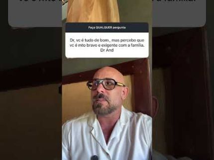 Dr Dayan é muito bravo e exigente com a família ?