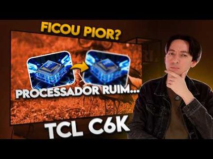 TCL C6K: Trocaram o PROCESSADOR e agora a TV ficou PIOR?