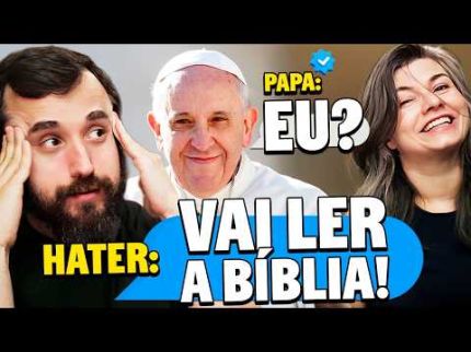 ELE MANDOU O PAPA LER A BÍBLIA!