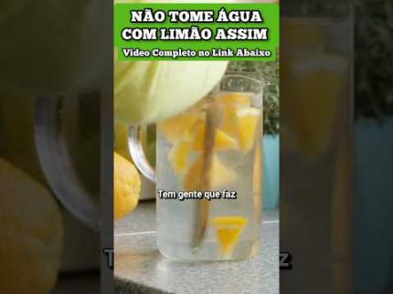 Não Tome Água com Limão Assim!