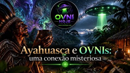 Ayahuasca e OVNIs: uma conexão misteriosa - OVNI Hoje!